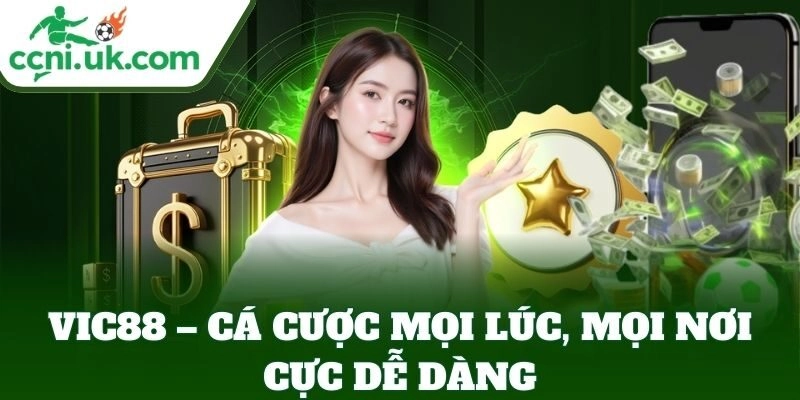 Vic88 – cá cược mọi lúc, mọi nơi cực dễ dàng