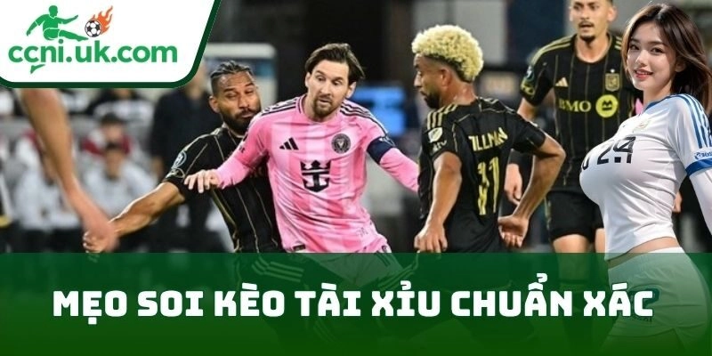 Mẹo Soi Kèo Tài Xỉu Chuẩn Xác trong các giải đấu lớn